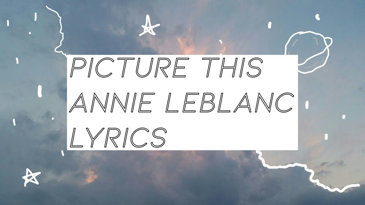 Picture This Annie Leblanc Lyrics