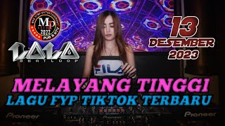 DJ LALA MPCLUB TERBARU 2023 MELAYANG TINGGI LAGU FYP TIKTOK TERBARU 13 DESEMBER 2023 #djlalaterbaru