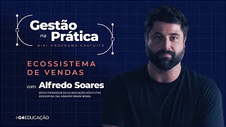 Ecossistema de Vendas com Alfredo Soares | Aula 2