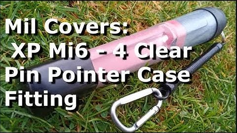 Mil Covers XP Mi6 - Mi4 Pin pointer clear case fitting video
