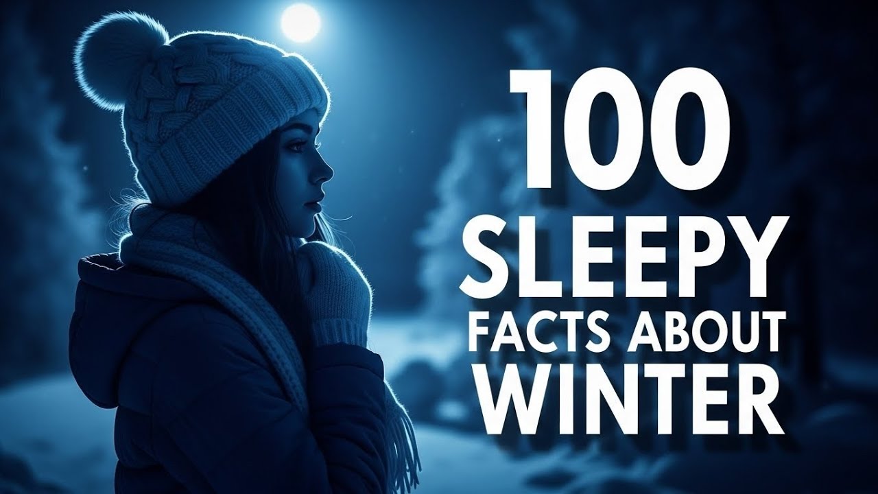 ❄️ 100 Sleepy Winter Facts to Help You Sleep – Relaxing Bedtime Narration for Deep Rest 😴🌙