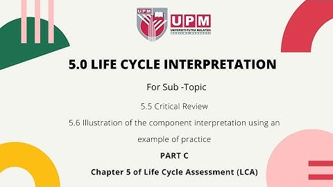 Chapter 5 - Life cycle interpretation, critical review and reporting