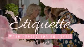 Etiquette when Photographing Royals