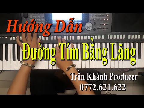 Đường Tím Bằng Lăng - Hướng Dẫn ORGAN - Xem Là Nghiện | Trần Khánh
