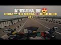 India  to nepal bike ride  ep1  international trip   from guwahati  life of suraj