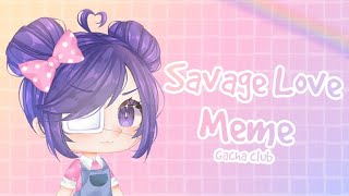 Savage Love Meme || Gacha Club {Cloud Bearta}