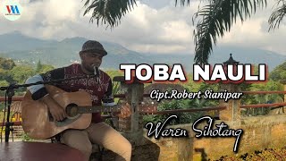 TOBA NAULI - Cipt Robert Sianipar (Waren Sihotang)