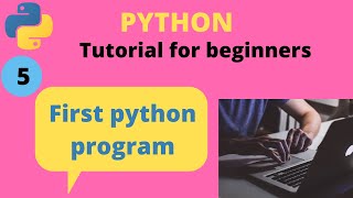 How to run first python program| Python tutorial for beginners in hindi | Class#5 Python Tutorial In Hindi 5 How To Write First Program Or Script In Python