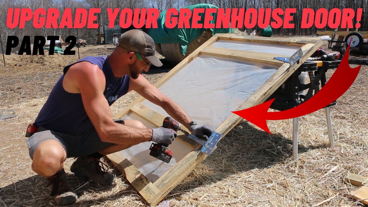 How to Build a Greenhouse Door Part 2 Building a Better Greenhouse