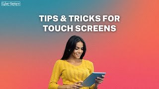 Tips and Tricks for Touch Screens