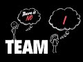 There is no I in TEAM