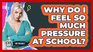 Why Do I Feel So Much Pressure At School?