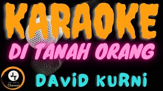 DI TANAH ORANG_David Kurni (KARAOKE)