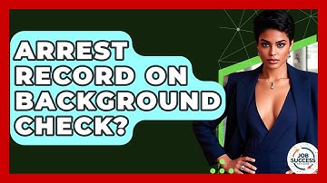 Arrest Record On Background Check? - Job Success Network