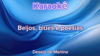 Karaokê - Beijos, Blues E Poesias - Desejo De Menina