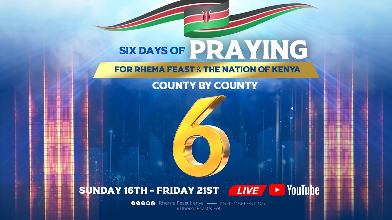 SIX DAYS OF PRAYING FOR RHEMA FEAST AND THE NATION OF KENYA COUNTY BY COUNTY - TUE
