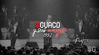 Guaco - Guago Y Sus Amigos (Concierto 1992) | En Vivo - Parte V