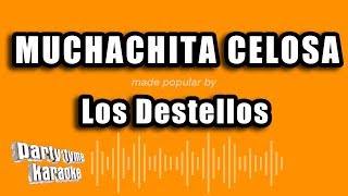 Los Destellos - Muchachita Celosa (Versión Karaoke)