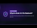 What is Grok 4.3 On Bedrock?