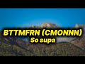 So Supa BTTMFRN CMONNN Lyrics mp3