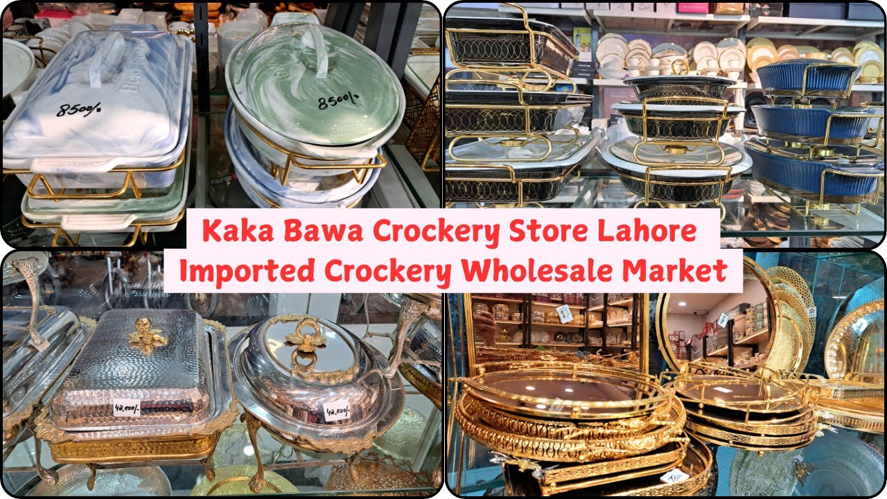 Kaka Bawa Crockery Store Lahore | Imported Crockery Wholesale Market