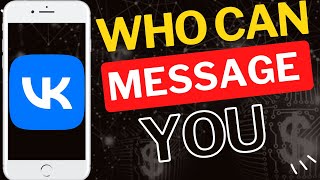 How to Control Who Can Message You on VK App