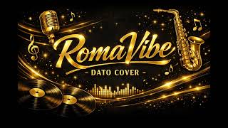 Romavibe - Dato Cover