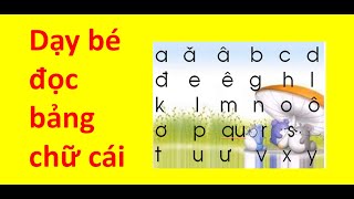 Dạy bé học chữ cái Tiếng Viêt/ DAY BE HOC CHU CAI TIENG VIET