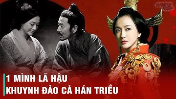 LOẠN CHƯ LÃ - ÂM MƯU CƯỚP NGÔI NHÀ HÁN CỦA LÃ HẬU