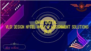 CMOS DIGITAL VLSI DESIGN NPTEL WEEK 8 ASSIGNMENT SOLUTIONS 2K23
