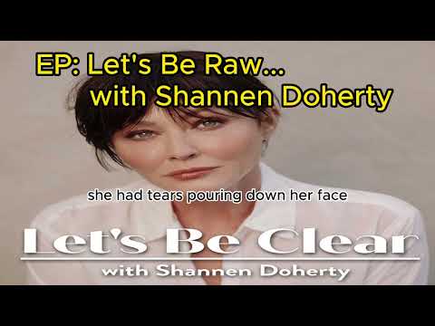 Let's Be Raw...with Shannen Doherty