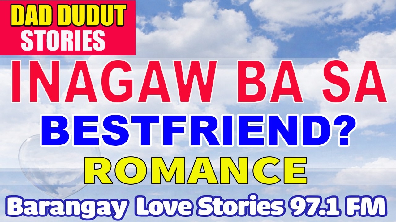 INAGAW BA SA BESTFRIEND _ NIMFA _ PAPA DUDUT STORIES ROMANCE