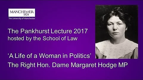 Annual Pankhurst Lecture 2017 - A life of a woman in politics