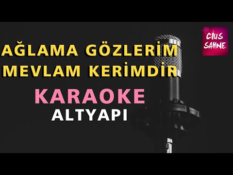 AĞLAMA GÖZLERİM MEVLAM KERİMDİR Karaoke Altyapı Türküler - Do