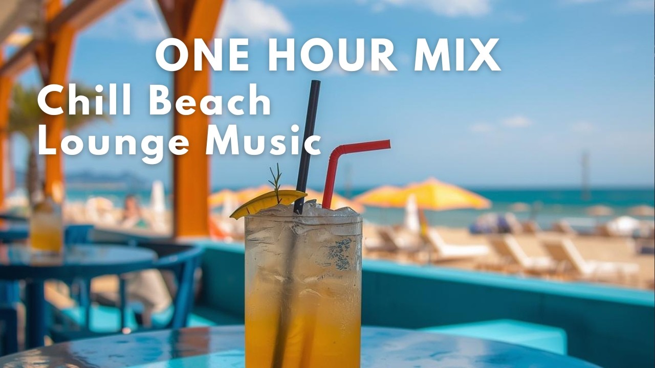 One Hour Chill Out Background Music Lounge Beach Bar Summer Mix