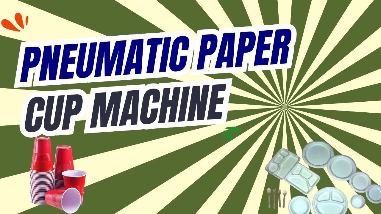 Pneumatic Paper Cup Machine||Advanced Manufacturing for BTech, MTech, & Diploma Engineering Projects