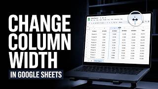 How to Change Column Width in Google Sheets (Step-by-Step Guide)