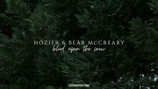 Hozier & Bear Mccreary - Blood Upon The Snow (Slowed + Reverb)