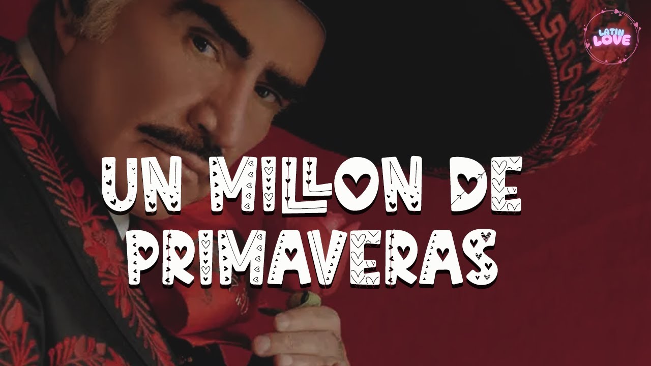 Vicente Fernández - Un Millon De Primaveras (Letra)