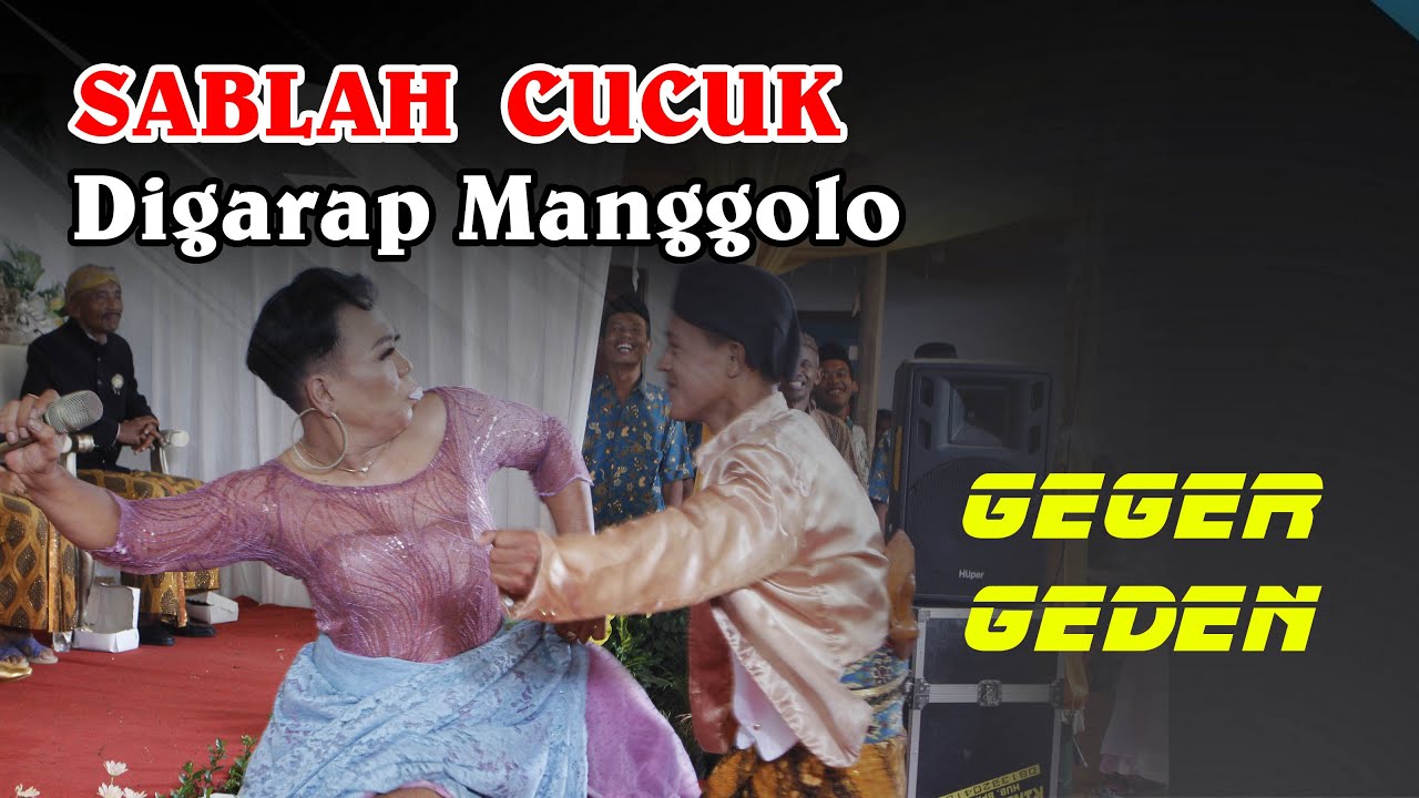 SABLAH CUCUK DIKERJANI MANGGOLO.....GEGER GEDHEN
