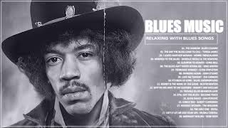 Best Slow Blues Songs Ever - Best Relaxing Blues Music - The Best Blues Songs Of All Time