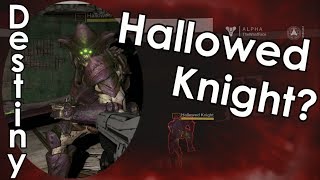 Destiny Alpha - The Hallowed Knight - Nearly Invincible Enemy/Boss