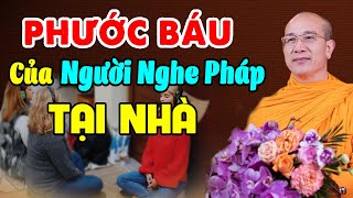 Phước Báu Của Người NGHE PHÁP Tại Nhà qua mạng Youtube...- TT Thích Trúc Thái Minh (Quá Hay)