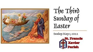 THIRD SUNDAY OF EASTER | MAY 1, 2022 | ST. FRANCIS XAVIER CATHOLIC CHURCH