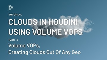 Creating the Clouds: Volume VOPs – Clouds with VOPs in Houdini part 2