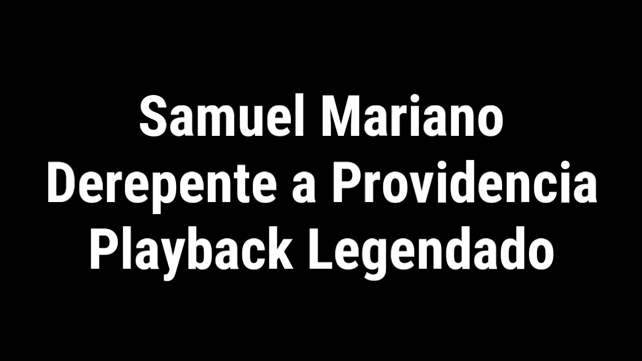 Download Derpente a Providencia Samuel Mariano Playback Legendado
