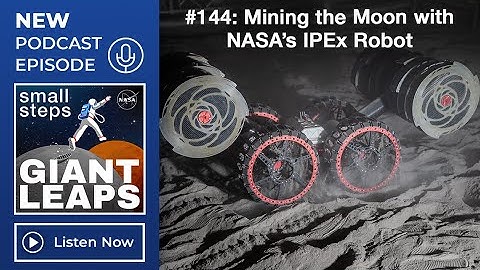 Podcast Episode 144: Mining the Moon with NASA’s IPEx Robot