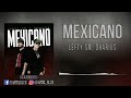 Lefty SM ft. Dharius - Mexicano (Audio)