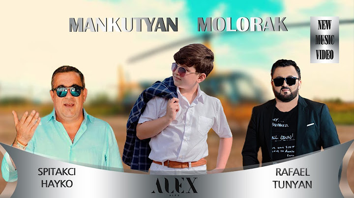 Aleks Aleksanyan, Hayk Ghevondyan & Rafael Tunyan - Mankutyan Molorak
