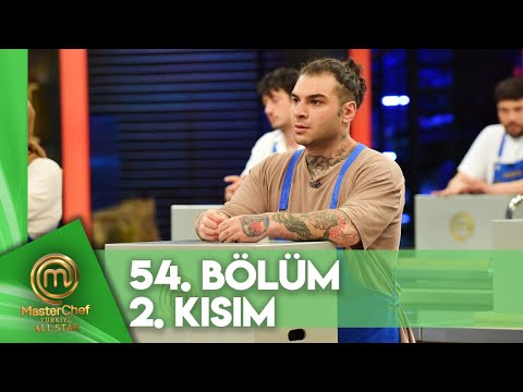 MasterChef Türkiye All Star 54. Bölüm 2. Kısım
